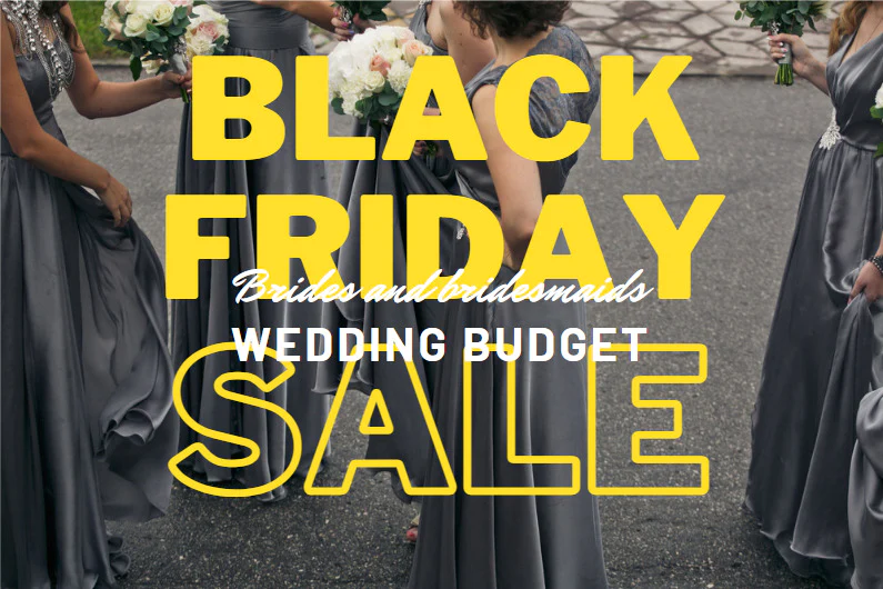 2022 Black Friday Wedding Tips and Deals for the USA Budget Savvy Brid